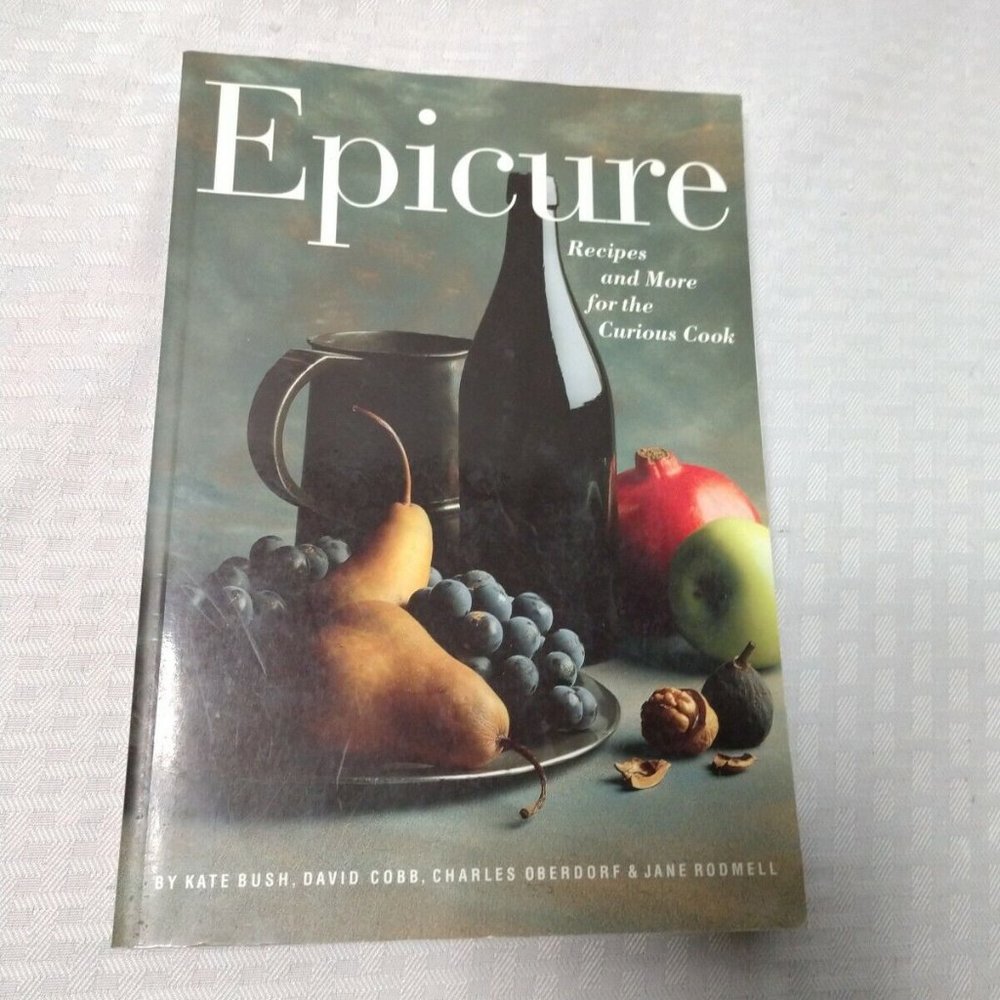 Epicure Cookbook: Recipes and More for the Curious Cook by Kate Bush David Cob